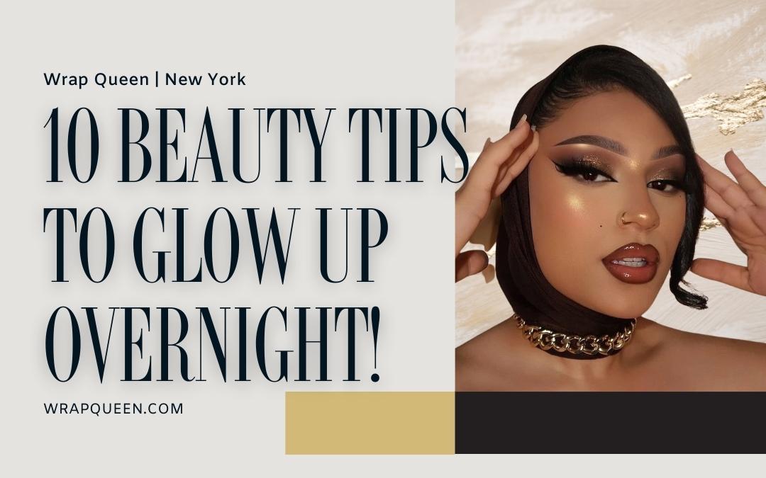 10 Beauty Tips To Glow Up Overnight!